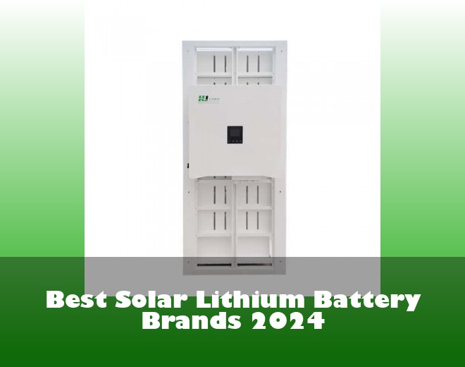 Best Solar Lithium Battery Brands 2024